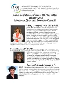 Aging and Chronic Diseases RIS Newsletter January 2013 Meet your Chair and Executive Council! Christy C Tangney, Ph.D, CNS, FACN,  present Chair of our RIS. I assumed this leadership role as of