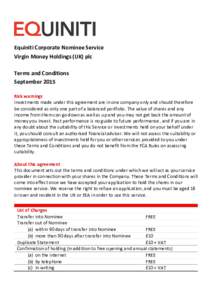 Equiniti Corporate Nominee Service Virgin Money Holdings (UK) plc Terms and Conditions September 2015 Risk warnings Investments made under this agreement are in one company only and should therefore