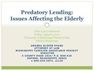Predatory Lending: Issues Affecting the Elderly Elder Law Conference Friday, August 5, 2011 University of Mississippi School of Law Oxford, Mississippi