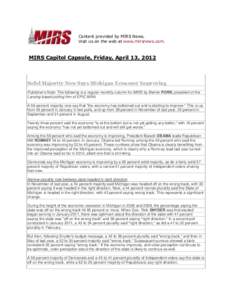 Content provided by MIRS News. Visit us on the web at www.mirsnews.com. MIRS Capitol Capsule, Friday, April 13, 2012  Solid Majority Now Says Michigan Economy Improving