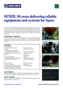 SENER, 50 years delivering reliable equipments and systems for Space In Space, SENER provides engineering and manufacturing services in three areas of activity: mechanisms, optical payloads, and guidance, navigation and 