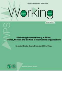 No 223 – MayEliminating Extreme Poverty in Africa: Trends, Policies and the Role of International Organizations Zorobabel Bicaba, Zuzana Brixiová and Mthuli Ncube