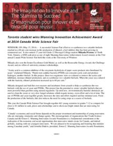 Toronto student wins Manning Innovation Achievement Award at 2014 Canada Wide Science Fair WINDSOR, ON (May 15, A successful Science Fair effort to co-synthesize two valuable biofuels resulted in a 68 per cent i