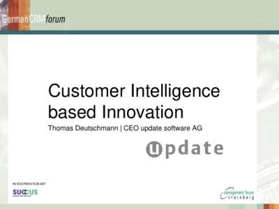 Customer Intelligence based Innovation Thomas Deutschmann | CEO update software AG IN KOOPERATION MIT: