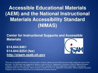 Accessible Educational Materials (AEM) and the National Instructional Materials Accessibility Standard (NIMAS) Center for Instructional Supports and Accessible Materials