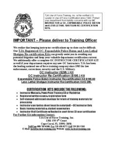 TJA Use of Force Training, Inc. is the verified U.S. Leader in Use of Force Certification since[removed]Protect your department from liability concerns with our OC INSTRUCTOR or OC, EXPANDABLE POLICE BATON and LESS LETHAL 