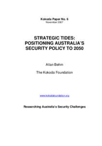 Kokoda Paper No. 6 November 2007 STRATEGIC TIDES: POSITIONING AUSTRALIA’S SECURITY POLICY TO 2050
