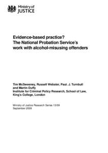 Evidence-based practice? The National Probation Service’s work with alcohol-misusing offenders Tim McSweeney, Russell Webster, Paul. J. Turnbull and Martin Duffy