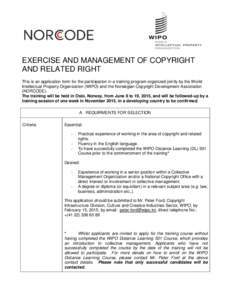 EXERCISE AND MANAGEMENT OF COPYRIGHT AND RELATED RIGHT This is an application form for the participation in a training program organized jointly by the World Intellectual Property Organization (WIPO) and the Norwegian Co