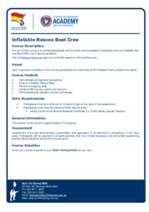 Inflatable Rescue Boat Crew Course Description The aim of this course is to provide participants with the skills and knowledge to effectively crew an Inflatable Rescue Boat (IRB) in surf rescue operations. Visit the Part