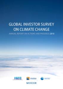 Global Investor Survey on Climate Change Annual report on actions and progress 2010 About Institutional Investors Group on Climate Change The Institutional Investors Group on Climate Change (IIGCC) is a forum for collab