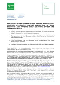 ENEL GREEN POWER: SHAREHOLDERS’ MEETING APPROVES 2014 FINANCIAL STATEMENTS, CONFIRMS APPOINTMENT OF THREE DIRECTORS AND APPOINTS CHIEF EXECUTIVE OFFICER AND GENERAL MANAGER 