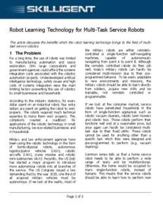 Robot Learning Technology for Multi-Task Service Robots This article discusses the benefits which the robot learning technology brings to the field of multitask service robotics. 1 The Problem For a long time, the use of