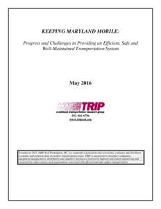 KEEPING MARYLAND MOBILE: Progress and Challenges in Providing an Efficient, Safe and Well-Maintained Transportation System May 2016