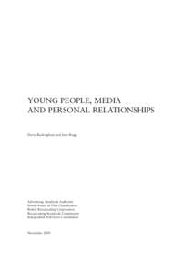 YOUNG PEOPLE, MEDIA AND PERSONAL RELATIONSHIPS David Buckingham and Sara Bragg Advertising Standards Authority British Board of Film Classification