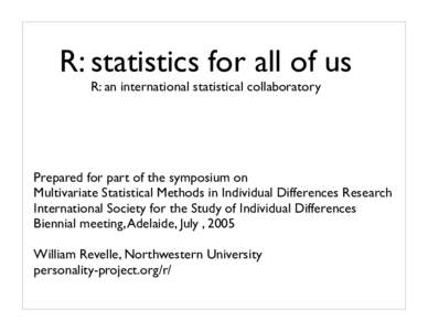 R: statistics for all of us R: an international statistical collaboratory Prepared for part of the symposium on Multivariate Statistical Methods in Individual Differences Research International Society for the Study of I