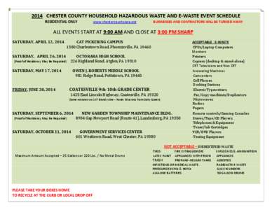 2014 CHESTER COUNTY HOUSEHOLD HAZARDOUS WASTE AND E-WASTE EVENT SCHEDULE RESIDENTIAL ONLY www.chestercountyswa.org  BUSINESSES AND CONTRACTORS WILL BE TURNED AWAY