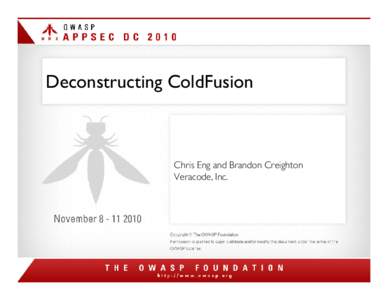 Deconstructing ColdFusion  Chris Eng and Brandon Creighton Veracode, Inc.  Hi
