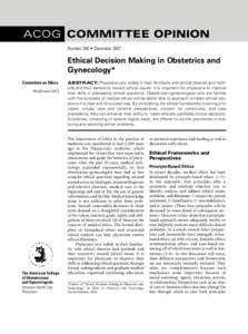 ACOG COMMITTEE OPINION Number 390 • December 2007 Ethical Decision Making in Obstetrics and Gynecology* Committee on Ethics