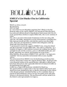 EMILY’s List Backs Chu in California Special March 12, 2009, 3:12 p.m. By Josh Kurtz Roll Call Staff In a move that was not altogether surprising but is likely to raise the