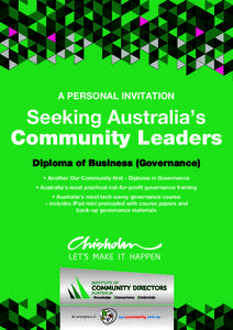 A PERSONAL INVITATION  Seeking Australia’s Community Leaders Diploma of Business (Governance) • Another Our Community first - Diploma in Governance