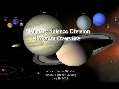 Eris  James L. Green, Director Planetary Science Division July 19, 2013