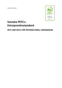 Svenska PEFC ek för  Svenska PEFC:s Entreprenörsstandard PEFC SWE 003:4 FÖR INTERNATIONELL GRANSKNING