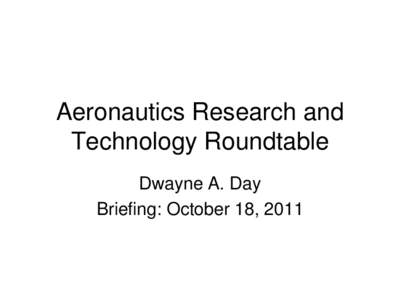 Aeronautics Research and Technology Roundtable Dwayne A. Day Briefing: October 18, 2011  Statement of Task