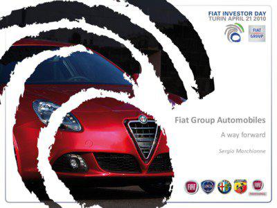 Fiat Group Automobiles A way forward Sergio Marchionne