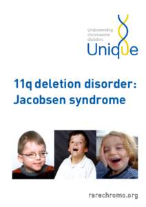 11q deletion disorder: Jacobsen syndrome rarechromo.org  11q terminal deletion disorder: Jacobsen syndrome