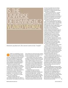 IS THE UNIVERSE DETERMINISTIC? VLATKO VEDRAL However you look at it, the answer seems to be “maybe”