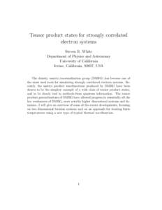 Tensor product states for strongly correlated electron systems Steven R. White Department of Physics and Astronomy University of California Irvine, California, 92697, USA