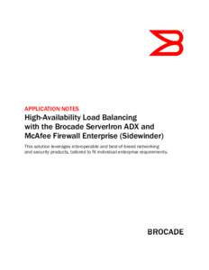 APPLICATION NOTES  High-Availability Load Balancing with the Brocade ServerIron ADX and McAfee Firewall Enterprise (Sidewinder) This solution leverages interoperable and best-of-breed networking