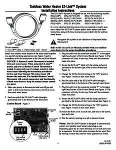 Tankless Water Heater EZ-Link™ System Installation Instructions The EZ-Link™ System is designed for use with the following models: RTG2-42PV 	 RTG-53 PV/X/DV 	 RTG-74 PV/X/DV-1