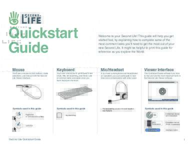 Quickstart Guide Mouse You’ll use a mouse to click buttons, make selections, and interact with the Second
