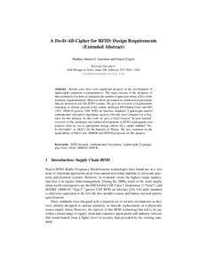 A Do-It-All-Cipher for RFID: Design Requirements (Extended Abstract) Markku-Juhani O. Saarinen and Daniel Engels R EVERE S ECURITY 4500 Westgrove Drive, Suite 300, Addison, TX 75001, USA. [removed]