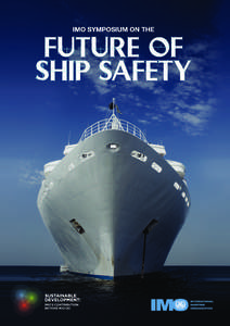 IMO SYMPOSIUM ON THE  FUTURE OF SHIP SAFETY IMO Headquarters, London, 10 and 11 June[removed]MESSAGE FROM THE