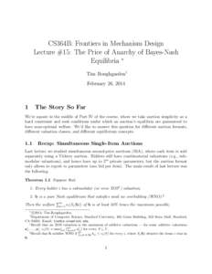 CS364B: Frontiers in Mechanism Design Lecture #15: The Price of Anarchy of Bayes-Nash Equilibria ∗ Tim Roughgarden† February 26, 2014