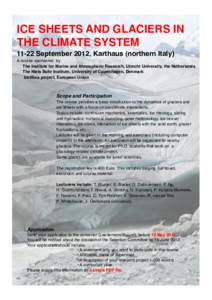 ICE SHEETS AND GLACIERS IN! THE CLIMATE SYSTEM! 11-22 September 2012, Karthaus (northern Italy)! A course sponsored by! The Institute for Marine and Atmospheric Research, Utrecht University, the Netherlands! The Niels Bo