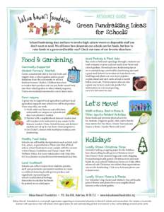 Resource Guide Green Fundraising Ideas for Schools School fundraising does not have to involve high-calorie sweets or disposable stuff you don’t want or need. We all know how desperate our schools are for funds, but ho