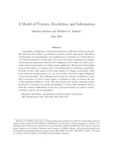 A Model of Protests, Revolution, and Information Salvador Barbera and Matthew O. Jackson ∗  May 2016