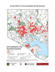 2012 BALTIMORE CITY FOOD ENVIRONMENT MAP METHODOLOGY  1 The term “food desert” is increasingly being used by researchers and policymakers to describe low income areas that do not have easy access (within walking dis