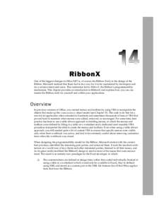 RibbonX One of the biggest changes in Office 2007 is, of course, the Ribbon. Early in the design of the Ribbon, Microsoft realized that there had to be a way for it to be customized by developers and (to a certain extent