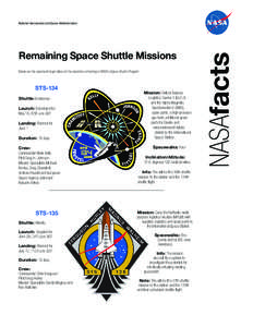 Remaining Space Shuttle Missions Below are the approved target dates for the launches remaining in NASA’s Space Shuttle Program. STS-134 Shuttle: Endeavour Launch: Scheduled for