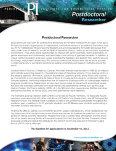 Postdoctoral Researcher Postdoctoral Researcher Applications are now open for postdoctoral fellowships at Perimeter Institute (PI) to begin in Fall[removed]PI hosts the world’s largest group of independent postdoctoral f