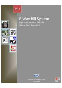 2017  E-Way Bill System User Manual for API Interface (Site-to-Site integration)