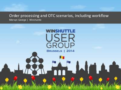 Order processing and OTC scenarios, including workflow Mervyn George | Winshuttle My intro Mervyn George - Head of EMEA Presales