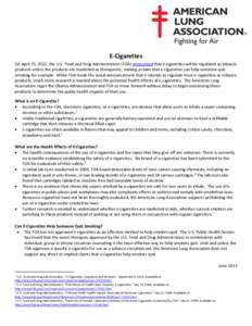 E-Cigarettes On April 25, 2011, the U.S. Food and Drug Administration (FDA) announced that e-cigarettes will be regulated as tobacco products unless the products are marketed as therapeutic, making a claim that e-cigaret