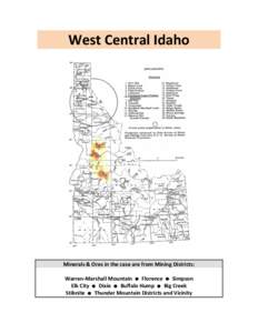 West	
  Central	
  Idaho	
    Minerals	
  &	
  Ores	
  in	
  the	
  case	
  are	
  from	
  Mining	
  Districts:	
     Warren-­‐Marshall	
  Mountain	
  	
  ! 	
  	
  Florence	
  	
  ! 	
  	
  Sim