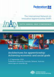 The International Network on Innovative Apprenticeship (INAP) SIXTH ANNUAL INAP CONFERENCE Architectures for apprenticeship: Achieving economic and social goals